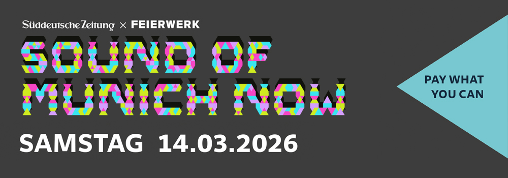 Sound Of Munich Now 2026 am 14.03. bei uns im Feierwerk